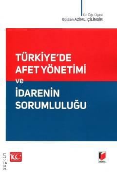 Türkiye'de Afet Yönetimi ve İdarenin Sorumluluğu Dr. Öğr. Üyesi Gülcan Azimli Çilingir  - Kitap