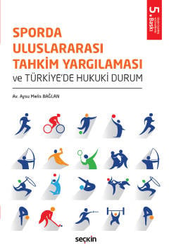 Sporda Uluslararası Tahkim Yargılaması ve Türkiye'de Hukuki Durum Aysu Melis Bağlan  - Kitap