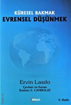 Küresel Bakmak Evrensel Düşünmek Ervin Laszlo  - Kitap