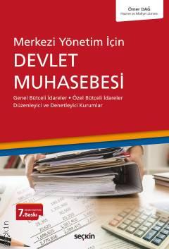 Merkezi Yönetim İçin Devlet Muhasebesi Genel Bütçeli İdareler – Özel Bütçeli İdareler Düzenleyici ve Denetleyici Kurumlar Ömer Dağ  - Kitap