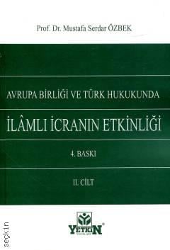 Avrupa Birliği ve Türk Hukukunda İlamlı İcranın Etkinliği (2 Cilt) Prof. Dr. Mustafa Serdar Özbek  - Kitap