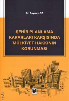 Şehir Planlama Kararları Karşısında Mülkiyet Hakkının Korunması Bayram Öz