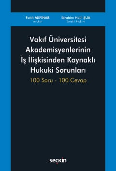 Vakıf Üniversitesi Akademisyenlerinin
İş İlişkisinden Kaynaklı Hukuki Sorunları