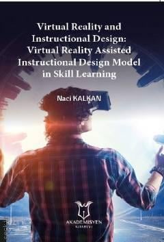 Virtual Reality and Instructional Design: Virtual Reality Assisted Instructional Design Model in Ski Naci Kalkan  - Kitap