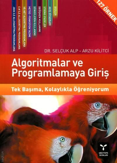 Algoritmalar ve Programlamaya Giriş Dr. Selçuk Alp, Arzu Kilitci  - Kitap