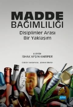Madde Bağımlılığı Disiplinler Arası Bir Yaklaşım Ahmet Metin, İshak Afşin Kariper  - Kitap