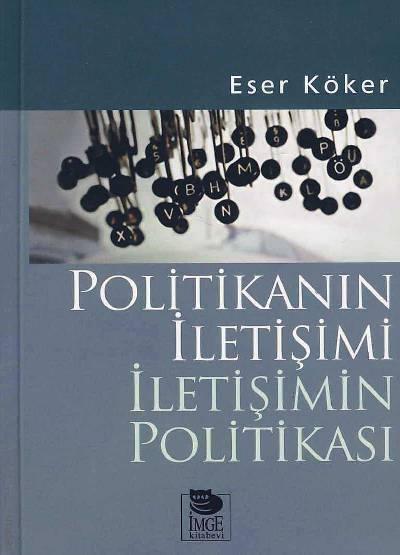 Politikanın İletişimi İletişimin Politikası Eser Köker  - Kitap