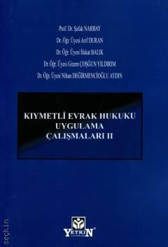 Kıymetli Evrak Hukuku Uygulama Çalışmaları – II Prof. Dr. Şafak Narbay, Dr. Öğr. Üyesi Arif Duran, Dr. Öğr. Üyesi İfakat Balık, Dr. Öğr. Üyesi Gizem Çoşğun Yıldırım, Dr. Öğr. Üyesi Nihan Değirmencio  - Kitap