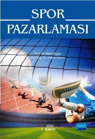 Spor Pazarlaması Prof. Dr. Metin Argan, Yrd. Doç. Dr. Hakan Katırcı  - Kitap