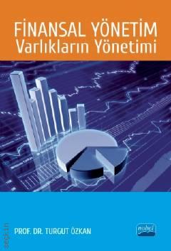 Finansal Yönetim Varlıkların Yönetimi Prof. Dr. Turgut Özkan  - Kitap