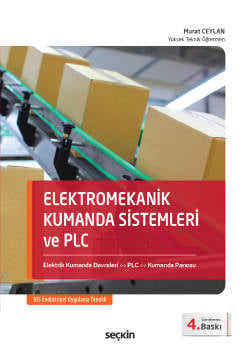 Elektromekanik Kumanda Sistemleri ve PLC Elektrik Kumanda Devreleri – PLC – Kumanda Panosu Murat Ceylan  - Kitap