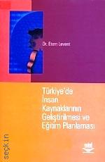 Türkiye’de İnsan Kaynaklarının Geliştirilmesi ve Eğitim Planlaması Dr. Etem Levent  - Kitap