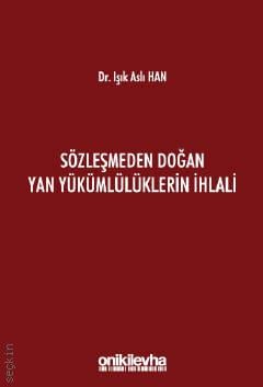 Sözleşmeden Doğan Yan Yükümlülüklerin İhlali Işık Aslı Han