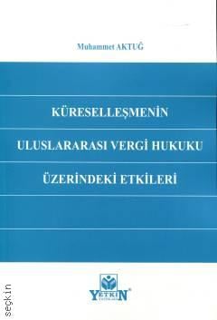 Küreselleşmenin Uluslararası Vergi Hukuku Üzerindeki Etkileri Muhammet Aktuğ