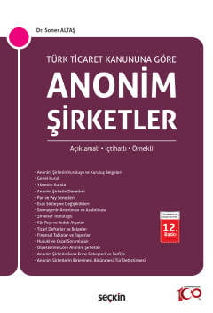Türk Ticaret Kanunu'na Göre Anonim Şirketler

 Açıklamalı, İçtihatlı, Örnekli Dr. Soner Altaş  - Kitap