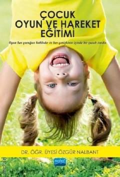 Çocuk Oyun ve Hareket Eğitimi Dr. Öğr. Üyesi Özgür Nalbant  - Kitap