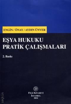 Eşya Hukuku Pratik Çalışmaları Baki İlkay Engin, Işık Önay, Tülay Aydın Ünver