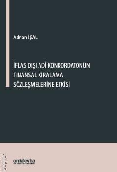 İflas Dışı Adi Konkordatonun Finansal Kiralama Sözleşmelerine Etkisi Adnan İşal  - Kitap