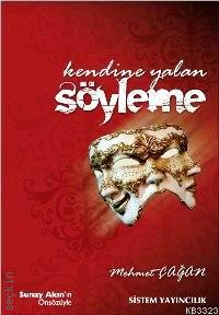 Kendine Yalan Söyleme Mehmet Çağan  - Kitap