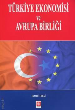 Türkiye Ekonomisi ve Avrupa Birliği Resul Telli  - Kitap
