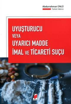 Uyuşturucu veya Uyarıcı Madde İmal ve Ticareti Suçu Abdurrahman Ünlü  - Kitap