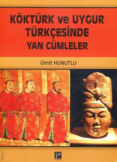 Köktürk ve Uygur Türkçesinde Yan Cümleler Ümit Hunutlu  - Kitap