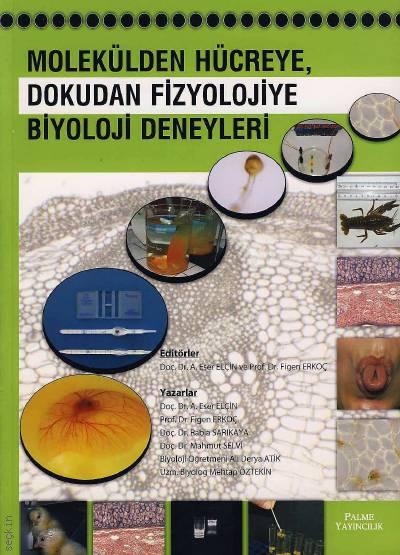 Molekülden Hücreye, Dokudan Fizyolojiye Biyoloji Deneyleri Doç. Dr. A. Eser Elçin, Prof. Dr. Figen Erkoç  - Kitap