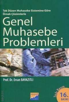 Genel Muhasebe Problemleri Tek Düzen ve Muhasebe Sistemine Göre Örnek Çözümlerle Prof. Dr. Ercan Bayazıtlı  - Kitap