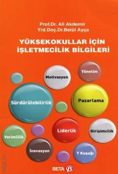 İşletmecilik Bilgileri Yüksekokullar İçin Prof. Dr. Ali Akdemir, Yrd. Doç. Dr. Betül Ayça  - Kitap