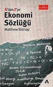 A'dan Z'ye Ekonomi Sözlüğü Matthew Bishop  - Kitap