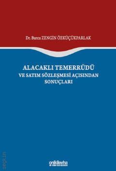 Alacaklı Temerrüdü ve Satım Sözleşmesi Açısından Sonuçları Burcu Zengin Özküçükparlak