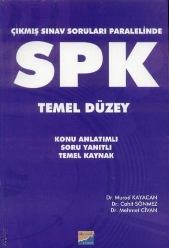 Çıkmış Sınav Soruları Paralelinde SPK Temel Düzey Dr. Murad Kayacan, Dr. Cahit Sönmez, Dr. Mehmet Civan  - Kitap