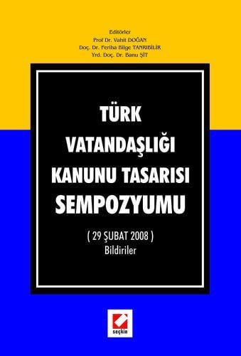 Türk Vatandaşlığı Kanunu Tasarısı Sempozyumu Vahit Doğan, Feriha Bilge Tanrıbilir, Banu Şit
