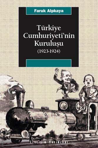 Türkiye Cumhuriyeti'nin Kuruluşu (1923–1924) Faruk Alpkaya  - Kitap
