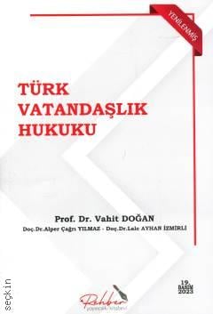 Türk Vatandaşlık Hukuku Prof. Dr. Vahit Doğan, Doç. Dr. Alper Çağrı Yılmaz, Doç. Dr. Lale Ayhan İzmirli  - Kitap