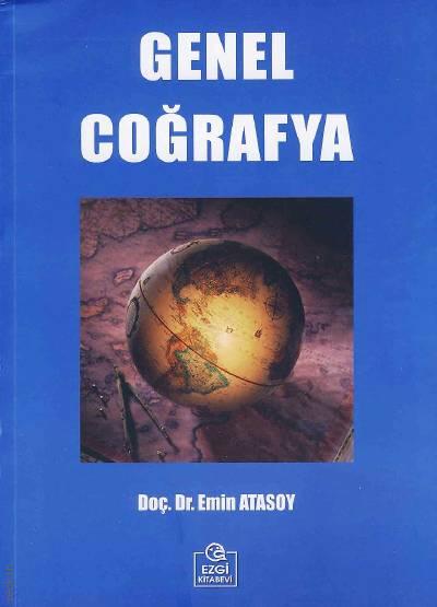 Genel Coğrafya Coğrafya Bilimi ve Coğrafya Öğretimine Giriş Doç. Dr. Emin Atasoy  - Kitap