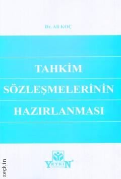 Tahkim Sözleşmelerinin Hazırlanması Dr. Ali Koç  - Kitap
