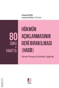 80 Soru ve Yanıtta Hükmün Açıklanmasının Geri Bırakılması (HAGB) Güncel Yargıtay İçtihatları Işığında Ahmet Kezer  - Kitap