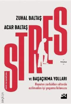 Stres ve Başaçıkma Yolları Prof. Dr. Acar Baltaş, Prof. Dr. Zuhal Baltaş  - Kitap