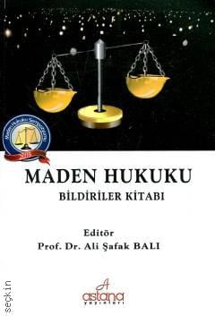 Maden Hukuku Bildiriler Kitabı Prof. Dr. Ali Şafak Balı  - Kitap
