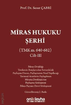 Miras Hukuku Şerhi Cilt III (TMK M. 640–682)  Prof. Dr. Sezer Çabri  - Kitap