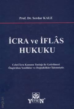 İcra ve İflâs Hukuku Prof. Dr. Serdar Kale  - Kitap
