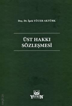 Üst Hakkı Sözleşmesi Doç. Dr. İpek Yücer Aktürk  - Kitap