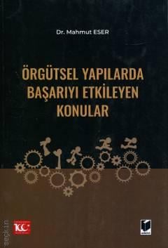 Örgütsel Yapılarda Başarıyı Etkileyen Konular Mahmut Eser  - Kitap