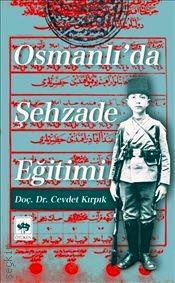 Osmanlı'da Şehzade Eğitimi Doç. Dr. Cevdet Kırpık  - Kitap