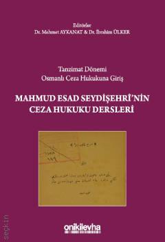 Mahmud Esad Seydişehri'nin Ceza Hukuku Dersleri Mehmet Aykanat, İbrahim Ülker