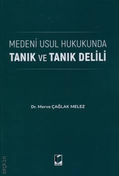 Medeni Usul Hukukunda Tanık ve Tanık Delili Dr. Merve Çağlak Melez  - Kitap