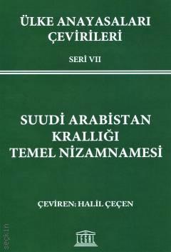 Ülke Anayasaları Çevirileri Seri VII Suudi Arabistan Krallığı Temel Nizamnamesi Halil Çeçen  - Kitap