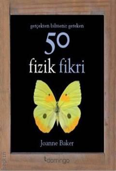 Gerçekten Bilmeniz Gereken 50 Fizik Fikri Joanne Baker  - Kitap