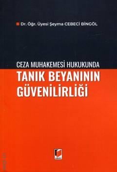 Ceza Muhakemesi Hukukunda Tanık Beyanının Güvenilirliği Dr. Öğr. Üyesi Şeyma Cebeci Bingöl  - Kitap